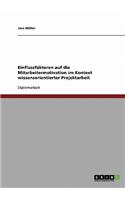 Einflussfaktoren auf die Mitarbeitermotivation im Kontext wissensorientierter Projektarbeit