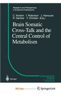 Brain Somatic Cross-Talk and the Central Control of Metabolism