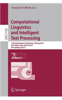 Computational Linguistics and Intelligent Text Processing: 13th International Conference, CICLing 2012, New Delhi, India, March 11-17, 2012, Proceedings, Part II(Theoretical Computer Science and General Issues)