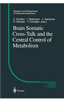 Brain Somatic Cross-Talk and the Central Control of Metabolism