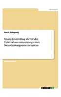 Finanz-Controlling als Teil der Unternehmenssteuerung eines Dienstleistungsunternehmens: (German)