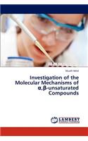 Investigation of the Molecular Mechanisms of &#945;,&#946;-unsaturated Compounds