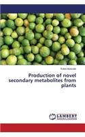 Production of novel secondary metabolites from plants