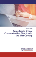 Texas Public School Communication Directors in the 21st Century