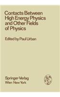 Contacts Between High Energy Physics and Other Fields of Physics