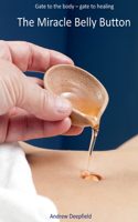The Miracle Belly Button: Gate to the body - gate to healing