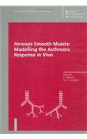 Airways Smooth Muscle: Modelling the Asthmatic Response in Vivo