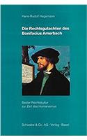 Die Rechtsgutachten Des Bonifacius Amerbach
