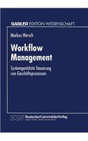 Workflow Management: Systemgestützte Steuerung von Geschäftsprozessen(German)