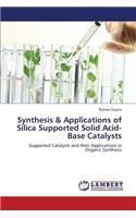 Synthesis & Applications of Silica Supported Solid Acid-Base Catalysts