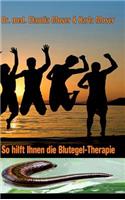 So hilft ihnen die Blutegeltherapie