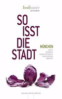 Foodhunter. So isst die Stadt Munchen - Das Kochbuch