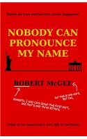 Nobody Can Pronounce My Name