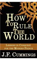 How to Rule the World