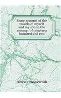 Some Account of the Travels of Myself and My Son in the Summer of Nineteen Hundred and Two