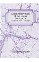 A Critical Revision of the Genus Eucalyptus Volume 6. Part 1. Part 51