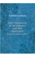 New Orleans City of Old Romance and New Oportunity Southern Railway System