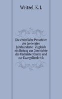 Die christliche Passafeier der drei ersten Jahrhunderte
