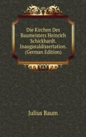 Die Kirchen Des Baumeisters Heinrich Schickhardt. Inauguraldissertation. (German Edition)