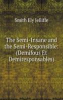 Semi-Insane and the Semi-Responsible: (Demifous Et Demiresponsables)