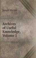 Archives of Useful Knowledge, Volume 1
