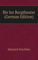 Bis ins Burgtheater (German Edition)