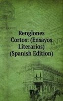 Renglones Cortos: (Ensayos Literarios) (Spanish Edition)