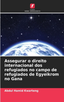 Assegurar o direito internacional dos refugiados no campo de refugiados de Egyeikrom no Gana