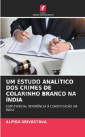 Um Estudo Analítico DOS Crimes de Colarinho Branco Na Índia