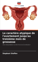 caractère atypique de l'avortement jusqu'au troisième mois de grossesse