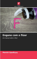 Engano com o flúor