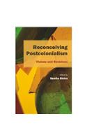 Reconceiving Postcolonialism Visions and Revisions