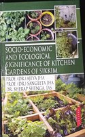 Socio- Economic and Ecological Significance of kitchen Gardens Of Sikkim