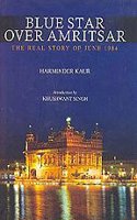 Blue Star Over Amritsar: The Real Story Of June 1984