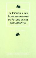 La Escuela y Las Representaciones de Futuro de Los Adolescentes