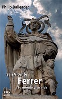 San Vicente Ferrer, su mundo y su vida: Religion y sociedad en la Europa bajomedieval
