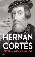 Hernan Cortes: Una biografia para el siglo XXI