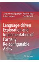 Language-Driven Exploration and Implementation of Partially Re-Configurable Asips