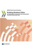 OECD Green Growth Studies Building Resilient Cities