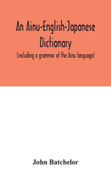 Ainu-English-Japanese dictionary (including a grammar of the Ainu language)
