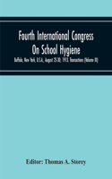 Fourth International Congress On School Hygiene, Buffalo, New York, U.S.A., August 25-30, 1913. Transactions (Volume Iii)