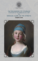 The Red Badge of Courage: An Episode of the American Civil War & Maggie: A Girl of the Streets(Throne Classics)
