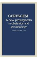 Cervagem: A New Prostaglandin in Obstetrics and Gynaecology Proceedings of a Symposium Held at the Shangri-La Hotel, Singapore, 31 July 1982.