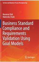 Business Standard Compliance and Requirements Validation Using Goal Models