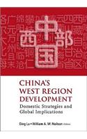 China's West Region Development: Domestic Strategies and Global Implications