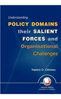 Understanding Policy Domains their Salient Forces and Organisational Challenges