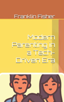 Modern Parenting in a Tech-Driven Era