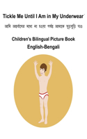 English-Bengali Tickle Me Until I Am in My Underwear Children's Bilingual Picture Book