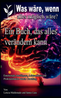 Was wäre, wenn alles möglich wäre?