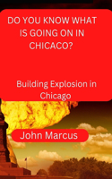 Do You Know What Is Going on in Ghicaco?: Building Explosion in Chicago